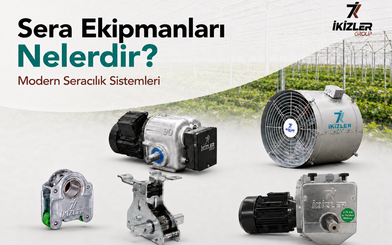 Sera Ekipmanları Nelerdir? Modern Seracılık Sistemleri