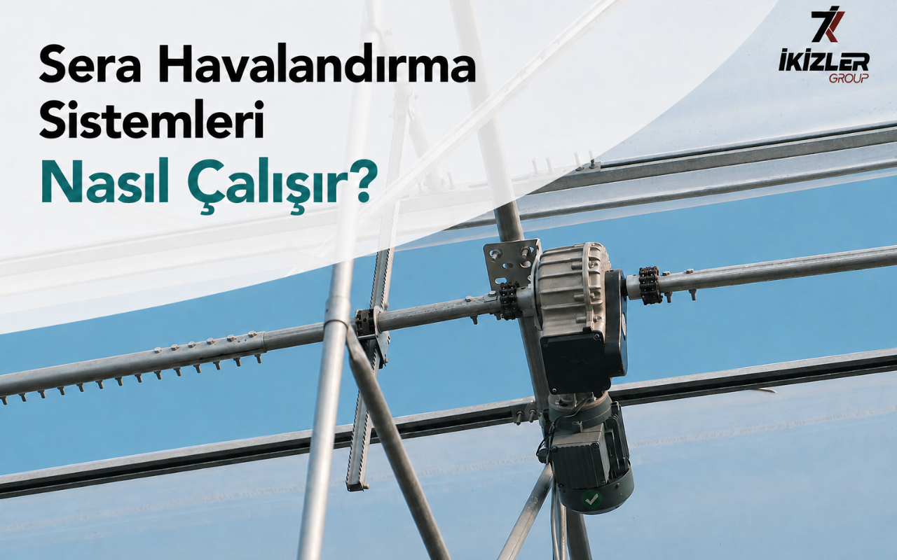 Sera Havalandırma Sistemleri Nasıl Çalışır?
